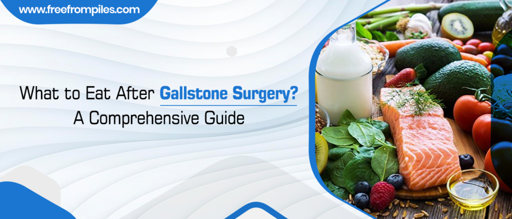 What to Eat After Gallstone Surgery